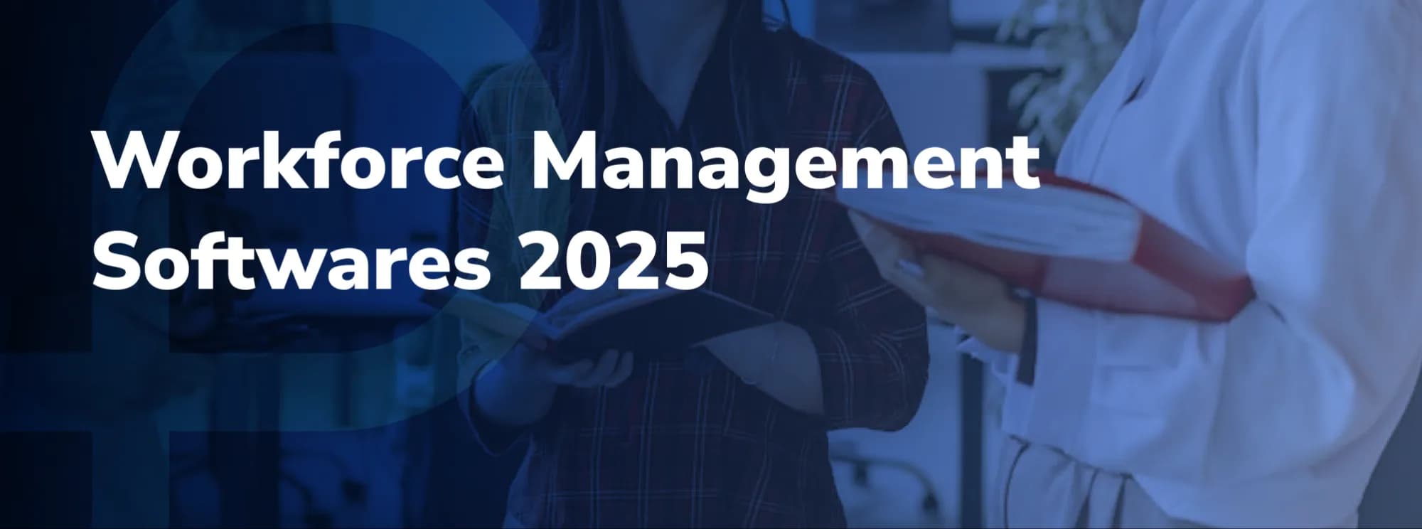 Best Workforce Management Softwares: 2025